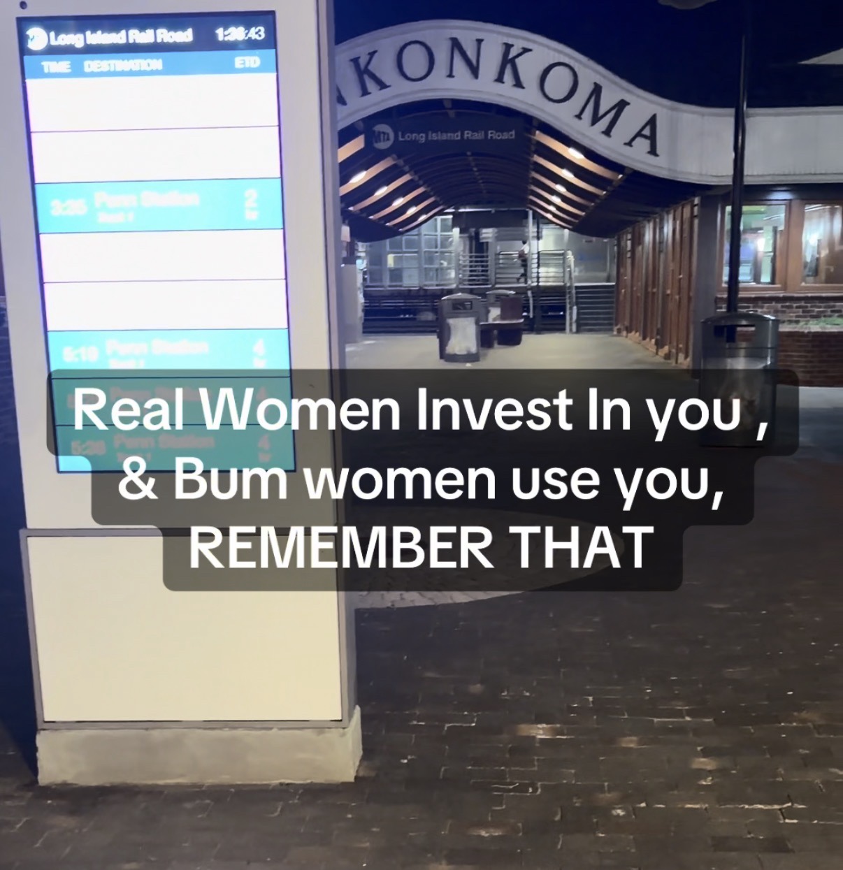 Real Women Invest In you , & Bum women use you, REMEMBER THAT