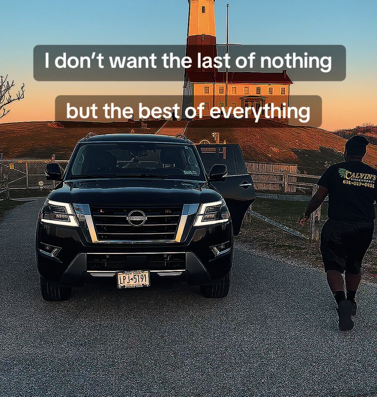 I don’t want the last of nothing but the best of everything